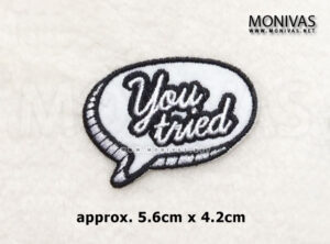 You Tried Speech Bubble Iron On Patch